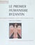 Le premier humanisme byzantin - Notes et remarques sur enseignement et culture à Byzance, des origines au Xe siècle