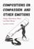 Compositions on  Compassion and  Other Emotions