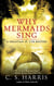 Why Mermaids Sing - A Sebastian St. Cyr Mystery