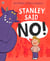 Stanley Said No - A monstrously funny picture book children will always say YES to