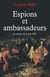 Espions et ambassadeurs au temps de Louis XIV