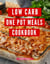 Low Carb  One Pot Meals Cookbook: A Collection of Delicious and Healthy Low Carb One Pot Meal Recipes You Can Easily Make at Home! - Low Carb Recipes For 2023