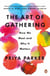 The Art of Gathering - How We Meet and Why It Matters