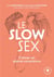 Le slow sex - Faire l'amour en pleine conscience