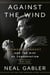 Against the Wind - Edward Kennedy and the Rise of Conservatism, 1976-2009