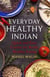 Everyday Healthy Indian Cookery - Quick and easy curries for really healthy eating