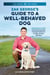 Zak George's Guide to a Well-Behaved Dog - Proven Solutions to the Most Common Training Problems for All Ages, Breeds, and Mixes