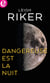 Dangereuse est la nuit