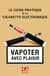 Le Guide pratique de la cigarette électronique