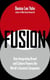 FUSION - How Integrating Brand and Culture Powers the World's Greatest Companies