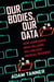 Our Bodies, Our Data - How Companies Make Billions Selling Our Medical Records