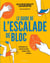Le guide de l'escalade de bloc - 50 mouvements clés - 10 mises en situation - 4 séances à thème - 50 conseils