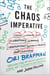 The Chaos Imperative - How Chance and Disruption Increase Innovation, Effectiveness, and Success