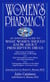 The Women's Pharmacy - An Essential Guide to What Women Should Know About Prescription Drugs