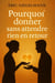 Pourquoi donner sans attendre rien en retour - Développement personnel et spiritualité