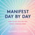Manifest Day by Day - How to Get the Life You Want, Starting Now