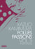 Folles passions - Tome 3