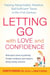 Letting Go with Love and Confidence - Raising Responsible, Resilient, Self-Sufficient Teens in the 21st Century