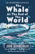 The Whale at the End of the World - The major international bestseller