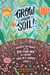 Grow Your Soil! - Harness the Power of the Soil Food Web to Create Your Best Garden Ever