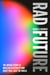 Rad Future - The Untold Story of Nuclear Electricity and How It Will Save the World
