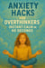Anxiety Hacks for Overthinkers: Instant Calm in 60 Seconds