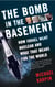 The Bomb in the Basement - How Israel Went Nuclear and What That Means for the World