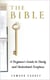 The Bible:    A Beginner’s Guide to Study and Understand Scripture