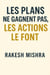 Les plans ne gagnent pas, les actions le font