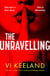 The Unravelling - An addictive, spicy and fast-paced thriller