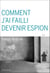 Comment j'ai failli devenir espion