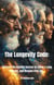 The Longevity Code:   Uncover the Ancient Secrets to Living a Long, Vibrant, and Disease-Free Life.