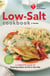American Heart Association Low-Salt Cookbook, 4th Edition - A Complete Guide to Reducing Sodium and Fat in Your Diet