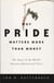 Why Pride Matters More Than Money - The Power of the World's Greatest Motivational Force