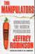 The Manipulators - Unmasking the Hidden Persuaders --- The Conspiracy To Make Us Buy