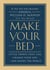 Make Your Bed - Little Things That Can Change Your Life...And Maybe the World