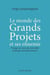 Le monde des Grands Projets et ses ennemis - Voyage au coeur des nouvelles pratiques révolutionnaires