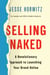 Selling Naked - A Revolutionary Approach to Launching Your Brand Online