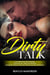 Dirty Talk: The Hottest Dirty Talk Examples. Overcome Your Taboo and Shyness. Driving your Partner Crazy and Improve your Sex Life Forever