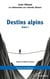 Destins alpins - Tome I