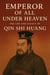 Emperor of All Under Heaven: The Life and Legacy of Qin Shi Huang - Crowned in Glory: The World's Greatest Kings, #4