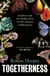 Togetherness - How symbiosis can change the way we understand our world, ourselves and our future