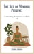 The Art of Mindful Presence: Cultivating Awareness in Daily Life