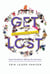 Get Lost: Seven Principles for Trekking Life with Grace and Other Life Lessons from Kick-Ass Women’s Adventure Travel