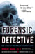 Forensic Detective - How I Cracked the World's Toughest Cases