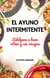 El Ayuno Intermitente Adelgaza a buen ritmo y sin riesgos
