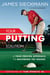 Your Putting Solution - A Tour-Proven Approach to Mastering the Greens