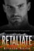 Retaliate: A Good Men Doing Bad Things Novel - Vigilante Justice, #2