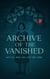 Archive of the Vanished: Not all who are lost are gone.