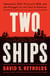 Two Ships - Jamestown 1619, Plymouth 1620, and the Struggle for the Soul of America